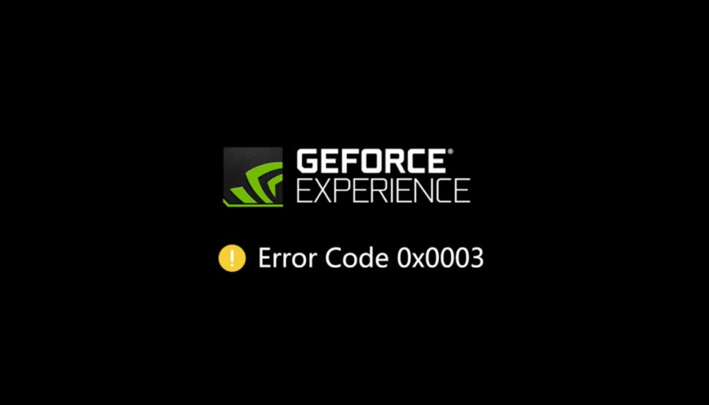 Geforce Experience Error Code 0x0003