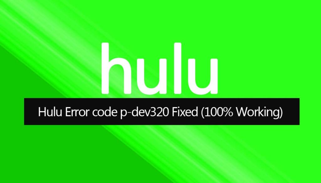 Hulu Error code p-dev320