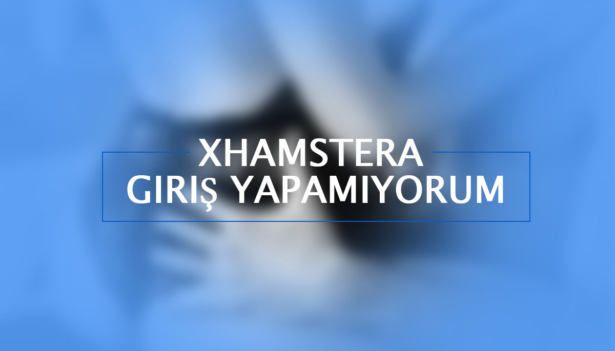 Xhamstera Giriş yapamiyorum iPhone